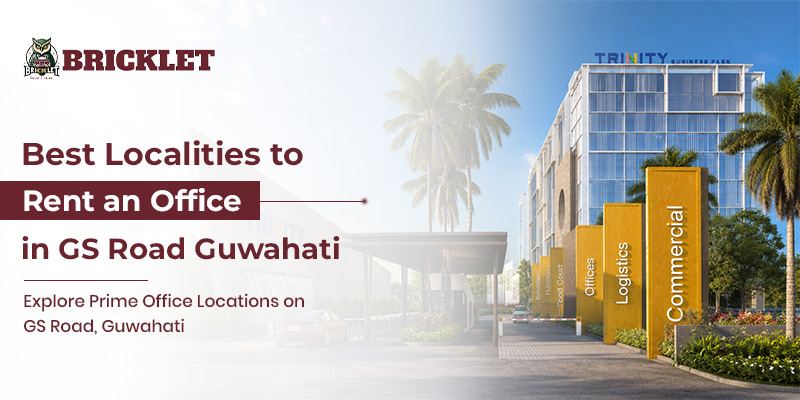 Best Localities to Rent an Office in GS Road Guwahati
